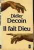 Il Fait Dieu. Decoin Didier