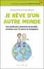 Je rêve d'un autre monde: Une société plus consciente est possible : entretiens avec 18 acteurs. Frisou Caroline  Aurore Monard  Jack Koch