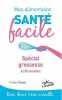 Mon alimentation-santé facile spécial grossesse: et 57 recettes. Touati Céline