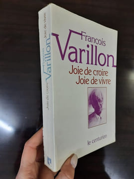 Joie de croire joie de vivre. Varillon François