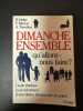 Dimanche ensemble qu'allons nous faire. R. Dufay Y. Marion A. Tremblay