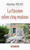 La Passion Selon Cinq Matous. Martine Pilate