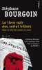 Le Livre noir des serial killers. Dans la tête des tueurs en série. Bourgoin Stephane