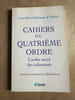 Cahiers du quatri&egrave;me ordre. 