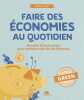 Faire des économies au quotidien: Astuces et bons plans pour prendre soin de ses finances. Louet Isabelle