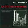 La Cité des colonnes. Carpentier Alejo  Gasparini Paolo  Garavito Juliàn