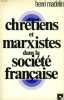 Chrétiens et Marxistes dans la société Française. MADELIN HENRI