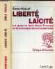 Liberté laïcité : la guerre des deux France et le principe de la modernité. Poulat Emile