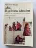 Moi Rigoberta Menchú: Une vie et une voix la révolution au Guatemala. Elisabeth Burgos