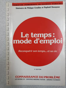 Le Temps Mode D'emploi - Reconquérir Son Temps Et Sa Vie