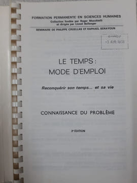 Le Temps Mode D'emploi - Reconquérir Son Temps Et Sa Vie. Philippe Cruellas Raphael Benayoun