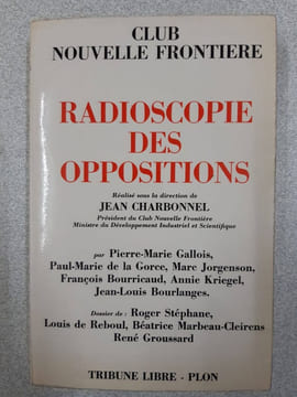 Radioscopie des oppositions - Club nouvelle frontiere. Collectif