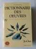 Dictionnaire biographique des oeuvres de tous les temps et de tous les pays. Laffont - bonpiani