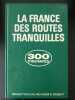La france des routes tranquilles: 300 itinéraires. 