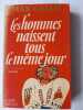 Les Hommes naissent tous le m&ecirc;me jour. Max Gallo