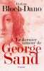 Le dernier amour de George Sand. Bloch-Dano Evelyne