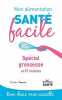 Mon alimentation-santé facile spécial grossesse: et 57 recettes. Touati Céline