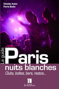 Paris nuits blanches : Clubs boîtes bars restos