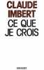 Ce que je crois. Imbert Claude