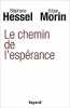 Le chemin de l'espérance. Stéphane Hessel Edgar Morin