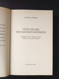 Petite Histoire Des Grands Mots Historiques. De Jules Cesar A Jacques Chirac 2000 Ans De Petites Phrases