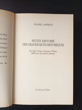 Petite Histoire Des Grands Mots Historiques. De Jules Cesar A Jacques Chirac 2000 Ans De Petites Phrases. Appriou Daniel