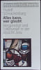 Alles kann wer glaubt. 