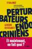 Perturbateurs endocriniens : la guerre est déclarée. Bagot Odile  Sultan Charles  Autissier Isabelle