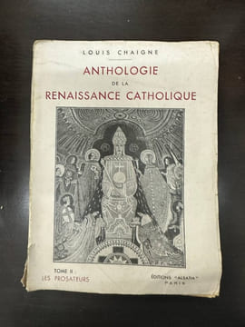 Anthologie de la renaissance catholique tome II les prosateurs. Louis Chaigne