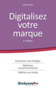 Digitalisez votre marque: Concevoir une stratégie optimiser sa communication fidéliser ses clients