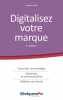 Digitalisez votre marque: Concevoir une stratégie optimiser sa communication fidéliser ses clients. Benjamin Thiers