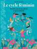Le cycle féminin: Prendre soin de son intimité de façon naturelle. Savoldelli Caroline