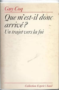 QUE M'EST-IL DONC ARRIVE ? Un trajet vers la foi