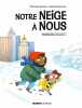 Notre neige à nous. Scotto Thomas  Novion Marie