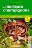 MEILLEURS CHAMPIGNONS (N.ED.): Les reconnaître les ramasser et les déguster. FRANCIS MASSART