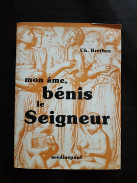 Mon ame benis le seigneur / commentaire et traduction en vers des psaumes. undefined