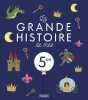 La grande histoire de mes 5 ans. Claire Renaud  Quentin Gréban;Prisca Le Tandé Ronget