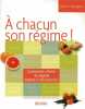 A chacun son régime: Comment choisir le régime adapté à nos besoins. Rodriguez Judith C.  Chrétien Louise  Chrétien Marie-Josée