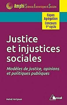 Justice et injustices sociales: Modèles de justice opinions et politiques publiques. Arrignon Mehdi