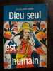 Dieu seul est humain. Bernard Bro