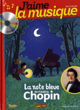 J'aime la musique : La note bleue de Frédéric Chopin. Marianne Vourch Frédéric Chopin Benjamin Strickler