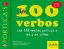 100 verbos. Les cent verbes portugais les plus utiles: Les 100 verbes portugais les plus utiles. Guimarães de  Matilde Bettencourt  Da Costa