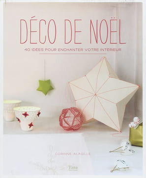 Déco de Noël: 40 idées pour enchanter votre intérieur. Alagille Corinne Curt Claire