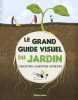 Le grand guide visuel du jardin : Conception plantation entretien. Guy Barter  Sam Falconer