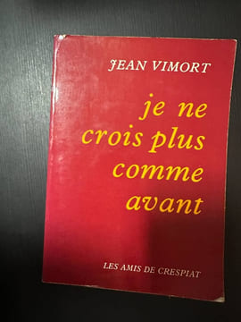 Je ne crois plus comme avant. Jean Vimort