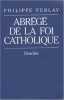 Abrégé de la foi catholique. FERLAY Philippe