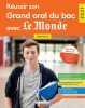 Réussir son Grand oral du bac avec Le Monde 2021 - Terminale. Collectif