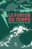 La Fureur du temps: Enquête au coeur du changement climatique. Otto Fredeirike  Ganancia Nelly  Brackel Benjamin von