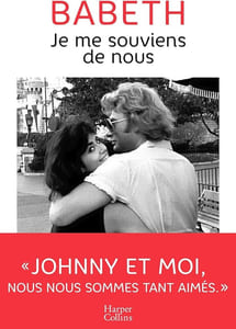 Je me souviens de nous: L'histoire d'amour méconnue entre Babeth et Johnny Hallyday