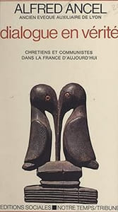 Dialogue En Vérité. Chrétiens Et Communistes Dans La France D'aujourd'hui